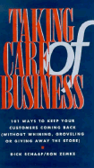 Taking Care of Business: 101 Ways to Keep Your Customers Coming Back (Without Whining, Groveling or Giving Away the Store)