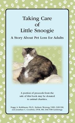 Taking Care of Little Snoogie: A Story About Pet Loss for Adults - Rothbaum, Peggy A, and Worwag, Stefanie, and Goodwin, Jonathan C