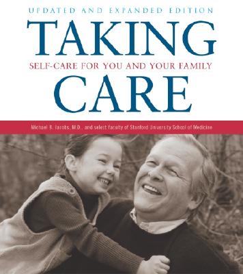 Taking Care: Self-Care for You and Your Family - Jacobs, Michael B, and Faculty of the Stanford University School of Medicine