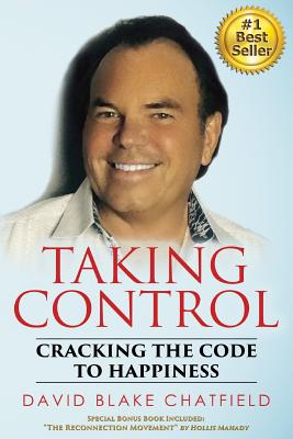 Taking Control: Cracking the Code to Happiness - Chatfield, David Blake