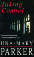 Taking Control - Parker, Una-Mary