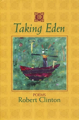 Taking Eden: Poems - Clinton, Robert