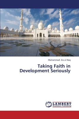 Taking Faith in Development Seriously - Zia Ul Haq Muhammad