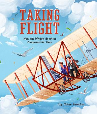 Taking Flight: How the Wright Brothers Conquered the Skies - Hancher, Adam