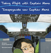 Taking Flight with Captain Mama/Despegando con Capitn Mam: 3rd in an award-winning, bilingual English & Spanish children's aviation picture book series