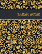 Taking Notes: Keep Your Note Taking and Resources Organized at Home or at Work in this Specially Designed Formatted Notebook - Dark and Gold Cover Design