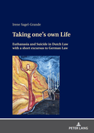 Taking one's own Life: Euthanasia and Suicide in Dutch Law with a short excursus to German Law