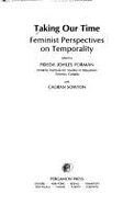 Taking Our Time: Feminist Perspectives on Temporality