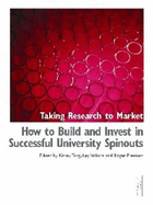 Taking Research to Market: How to Build and Invest in Successful University Spinouts
