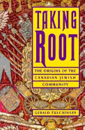 Taking Root: The Origins of the Canadian Jewish Community