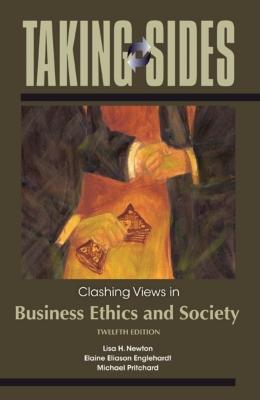 Taking Sides: Clashing Views in Business Ethics and Society - Newton, Lisa, and Englehardt, Elaine, and Pritchard, Michael