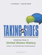 Taking Sides: Clashing Views in United States History, Volume 1: The Colonial Period to Reconstruction