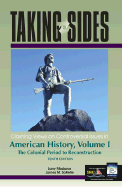 Taking Sides: Clashing Views on Controversial Issues in American History, Volume I