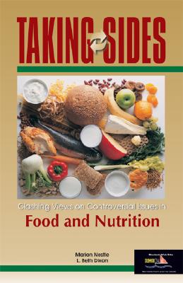 Taking Sides: Clashing Views on Controversial Issues in Food and Nutrition - Nestle, Marion, and Dixon, L. Beth