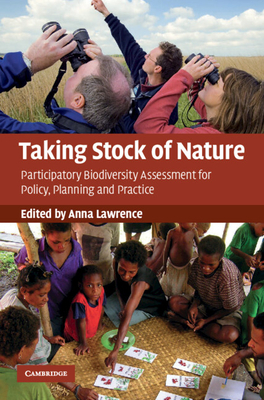 Taking Stock of Nature: Participatory Biodiversity Assessment for Policy, Planning and Practice - Lawrence, Anna (Editor)