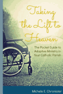 Taking the Lift to Heaven: The Pocket Guide to Adaptive Ministry in Your Catholic Parish