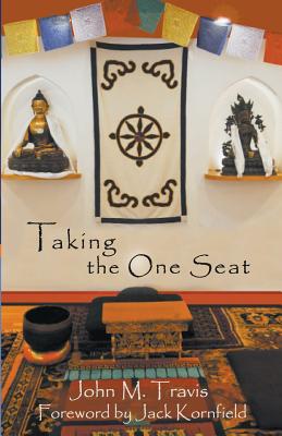 Taking the One Seat - Travis, John M, and Kornfield, Jack (Foreword by), and Cross, Coy F, II (Editor)