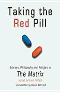 Taking the Red Pill: Science, Philosophy and Religion in "The Matrix" - Yeffeth, Glenn (Editor), and Intr>Gerrold, David (Translated by)