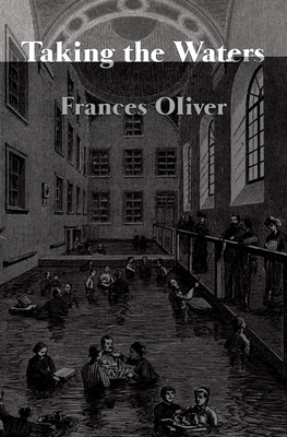 Taking the Waters - Oliver, Frances