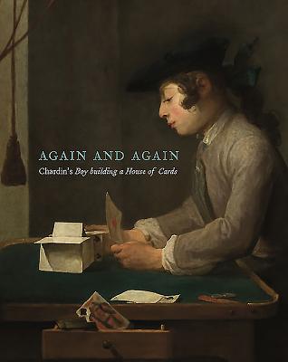 Taking Time: Chardin's House of Cards - Carey, Juliet, and Rosenberg, Pierre, and Scott, Katie