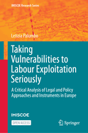 Taking Vulnerabilities to Labour Exploitation Seriously: A Critical Analysis of Legal and Policy Approaches and Instruments in Europe