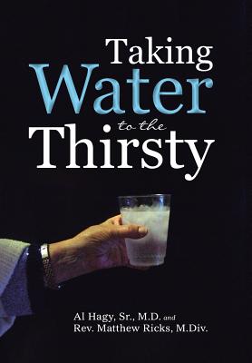 Taking Water to the Thirsty - Al Hagy, & Matthew Ricks, Rev., Sr.