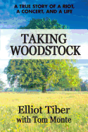 Taking Woodstock: A True Story of a Riot, a Concert, and a Life