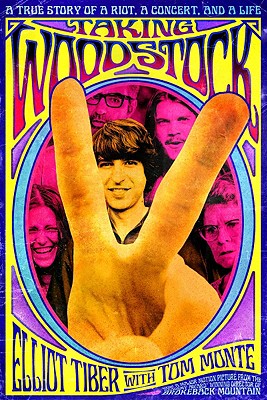 Taking Woodstock: A True Story of a Riot, a Concert, and a Life - Tiber, Elliot, and Monte, Tom