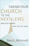 Taking Your Church to the Next Level: What Got You Here Won't Get You There