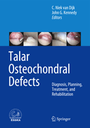 Talar Osteochondral Defects: Diagnosis, Planning, Treatment, and Rehabilitation