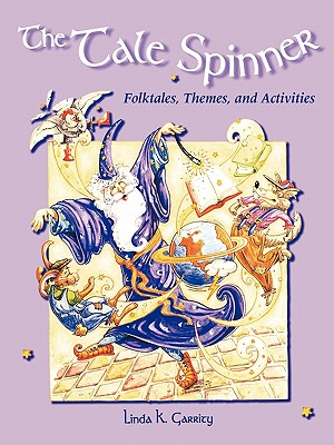 Tale Spinner: Folktales, Themes, and Activities - Garrity, Linda