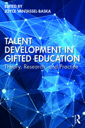 Talent Development in Gifted Education: Theory, Research, and Practice
