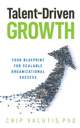 Talent-Driven Growth: Your Blueprint for Scalable Organizational Success