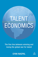 Talent Economics: The Fine Line Between Winning and Losing the Global War for Talent