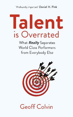 Talent is Overrated 2nd Edition: What Really Separates World-Class Performers from Everybody Else - Colvin, Geoff