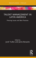 Talent Management in Latin America: Pressing Issues and Best Practices
