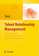 Talent Relationship Management: Personalgewinnung in Zeiten Des Fachkraftemangels