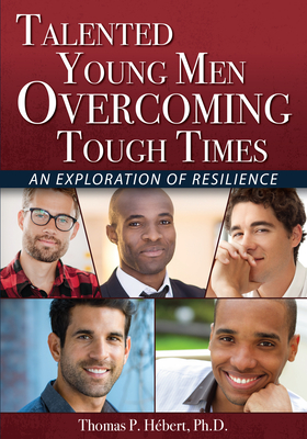 Talented Young Men Overcoming Tough Times: An Exploration of Resilience - Hbert, Thomas P