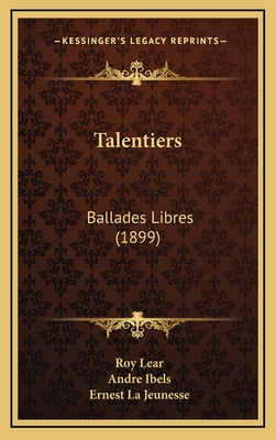 Talentiers: Ballades Libres (1899) - Lear, Roy, and Ibels, Andre, and Jeunesse, Ernest La (Illustrator)