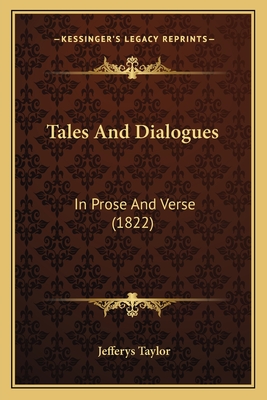 Tales and Dialogues: In Prose and Verse (1822) - Taylor, Jefferys