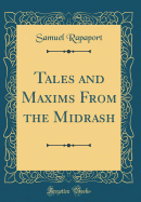 Tales and Maxims from the Midrash (Classic Reprint)
