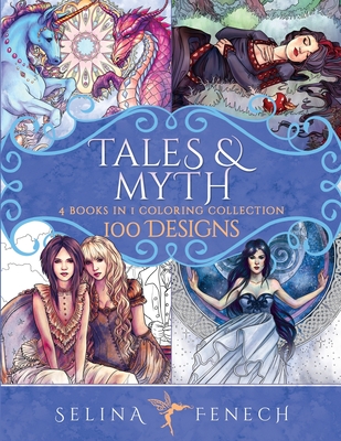 Tales and Myth Coloring Collection: 100 Designs - Fenech, Selina