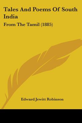 Tales and Poems of South India: From the Tamil (1885) - Robinson, Edward Jewitt