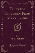 Tales for Children from Many Lands (Classic Reprint)