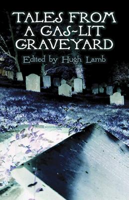 Tales from a Gas-Lit Graveyard - Lamb, Hugh (Editor)