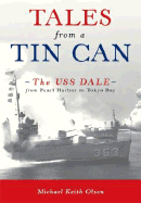 Tales from a Tin Can: The USS Dale from Pearl Harbor to Tokyo Bay
