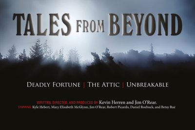 Tales from Beyond: Deadly Fortune, the Attic, Unbreakable - O'Rear, Jim, and Herren, Kevin, and Franklin, Virgil