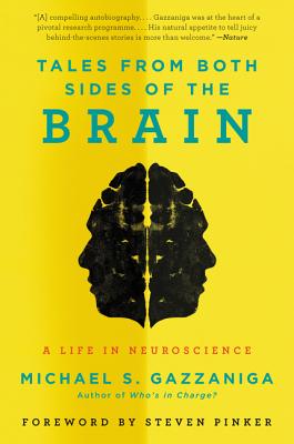 Tales from Both Sides of the Brain: A Life in Neuroscience - Gazzaniga, Michael S