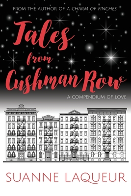 Tales From Cushman Row: A Compendium of Love - Laqueur, Suanne