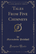 Tales from Five Chimneys (Classic Reprint)